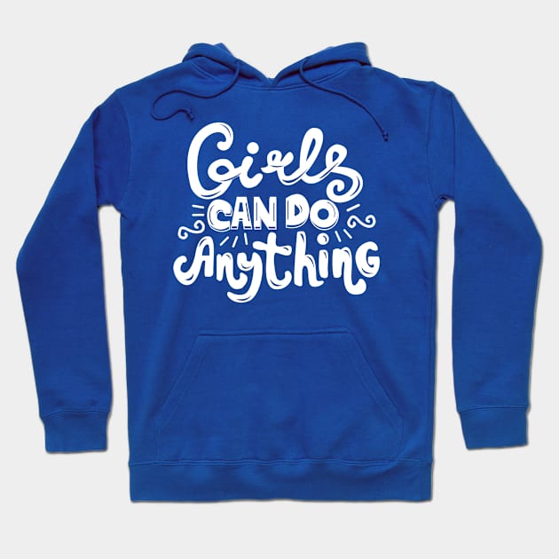 Girls Can Do Everything Feminist Hoodie by KsuAnn